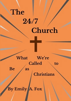 Paperback The 24/7 Church: What We're Called to Be as Christians Book