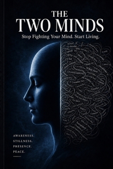 Paperback The Two Minds: Stop Fighting Your Mind. Start Living. Book