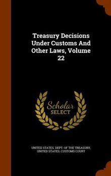 Hardcover Treasury Decisions Under Customs And Other Laws, Volume 22 Book