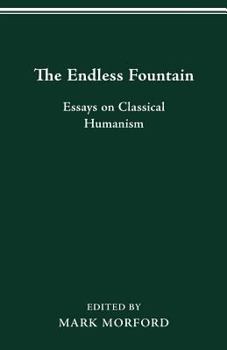 Paperback The Endless Fountain: Essays on Classical Humanism Book