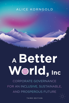 Hardcover A Better World, Inc.: Corporate Governance for an Inclusive, Sustainable, and Prosperous Future Book