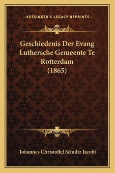 Paperback Geschiedenis Der Evang Luthersche Gemeente Te Rotterdam (1865) [German] Book