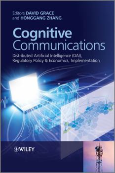 Hardcover Cognitive Communications: Distributed Artificial Intelligence (Dai), Regulatory Policy and Economics, Implementation Book