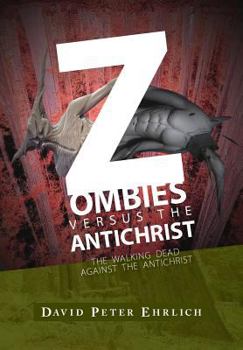 Paperback ZOMBIES versus THE ANTICHRIST: The Walking Dead Against The Antichrist Book