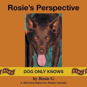 Paperback Rosie's Perspective: Dog only knows Book