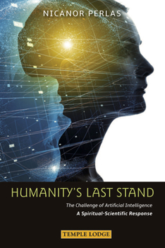Paperback Humanity's Last Stand: The Challenge of Artificial Intelligence: A Spiritual-Scientific Response Book