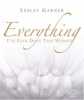 Hardcover Everything I've Ever Done That Worked Book