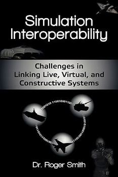 Paperback Simulation Interoperability: Challenges in Linking Live, Virtual, and Constructive Systems Book