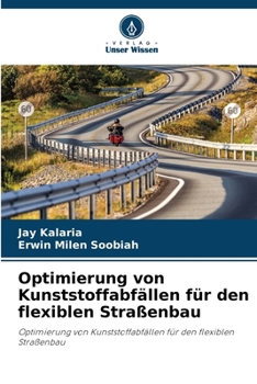 Optimierung von Kunststoffabfällen für den flexiblen Straßenbau (German Edition)