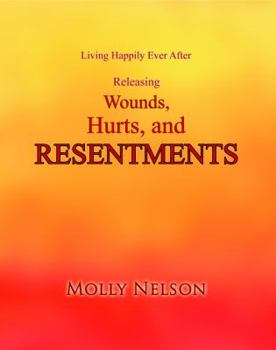 Paperback Living Happily Ever After Releasing Wounds, Hurts, and Resentments Book