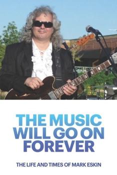 Paperback The Music Will Go On Forever: The Life & Times of Mark Eskin Book