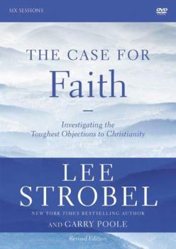 The Case for Faith Revised Edition Video Study: Investigating the Toughest Objections to Christianity