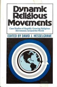 Hardcover Dynamic Religious Movements: Case Studies of Rapidly Growing Religious Movements Around the World Book