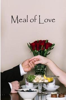 Paperback Meal of Love: A Collection of Romantic Short Stories to Be Enjoyed When the Hunger for Romance Kicks in Book