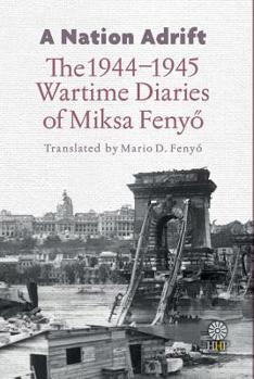 Paperback A Nation Adrift: The 1944-1945 Wartime Diaries of Miksa Feny&#337; Book