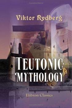 Teutonic Mythology - Book  of the Teutonic Mythology