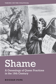 Shame: A Genealogy of Queer Practices in the 19th Century - Book  of the Taking on the Political