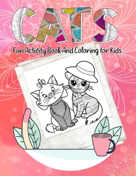 Paperback Cats Fun Activity Book And Coloring for Kids: Adult and kids creative Kittens coloring book & easy for all ages to color Book