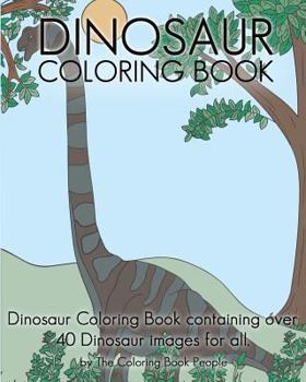 Paperback Dinosaur Coloring Book: Dinosaur Coloring Book containing over 40 Dinosaur images for all. Book