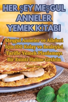 Paperback Her Şey MeŞgul Anneler Yemek Kİtabi [Turkish] Book