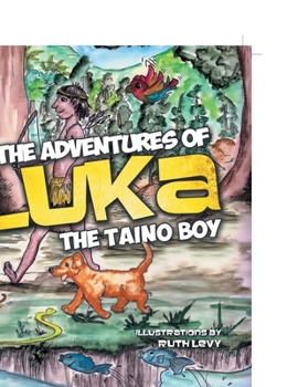 Paperback The Adventures of Luka the Taino Boy: Introduction for Parents Book
