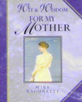 Wit and Wisdom for My Mother (Wit and Wisdom Minibooks) (Giftlines: Wit & Wisdom)