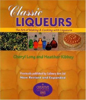Paperback Classic Liqueurs: The Art of Making & Cooking with Liqueurs Book