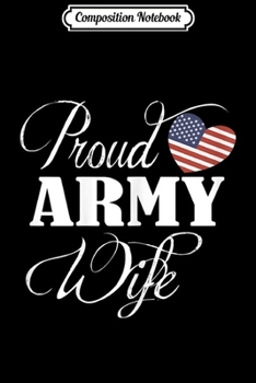 Paperback Composition Notebook: Army Wife - Proud Army Wife Valentine Day Gift Journal/Notebook Blank Lined Ruled 6x9 100 Pages Book