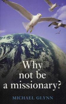 Paperback Why Not Be a Missionary? Book