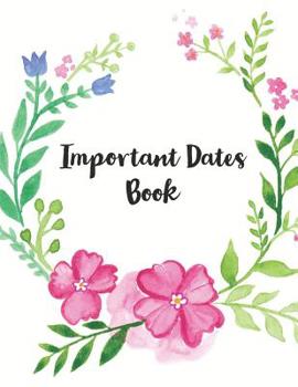 Important Dates Book: Record All Your Important Dates to Remember (Volume 7)