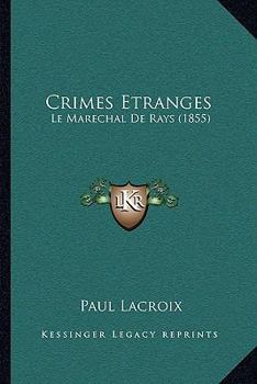 Paperback Crimes Etranges: Le Marechal De Rays (1855) [French] Book