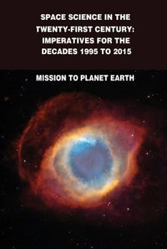 Paperback Space Science in the Twenty-First Century: Imperatives for the Decades 1995 to 2015: Mission to Planet Earth Book