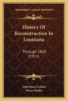 Paperback History Of Reconstruction In Louisiana: Through 1868 (1911) Book