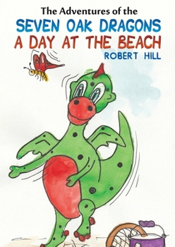 Paperback The Adventures of the Seven Oak Dragons: A Day at the Beach Book