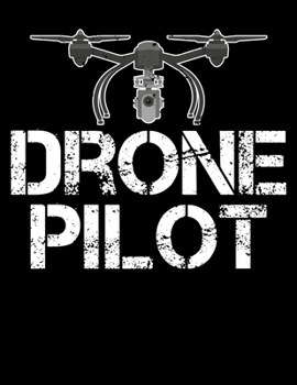 Drone Pilot: Drone Pilot Drone Flying Blank Sketchbook to Draw and Paint (110 Empty Pages, 8.5" x 11")