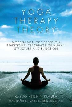 Paperback Yoga Therapy Theory: Modern methods based on traditional teachings of human structure and function Book