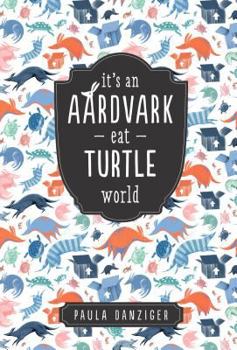 It's an Aardvark-Eat-Turtle World - Book #2 of the Divorce Express