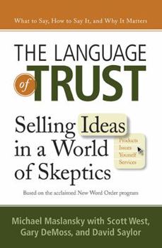 Hardcover The Language of Trust: Selling Ideas in a World of Skeptics Book
