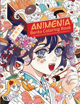 Animenia Bento Coloring Book: A scrumptious world of Manga-inspired art and Japanese food