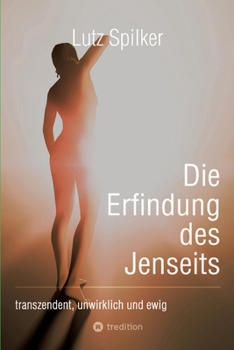 Paperback Die Erfindung des Jenseits: transzendent, unwirklich und ewig [German] Book
