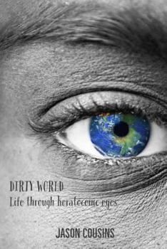 Paperback Dirty World: Life Through Keratoconic Eyes Book