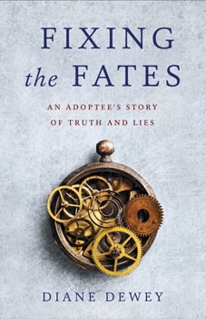Paperback Fixing the Fates: An Adoptee's Story of Truth and Lies Book