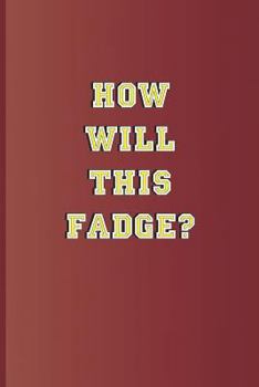 Paperback How Will This Fadge?: A Quote from Twelfth Night by William Shakespeare Book