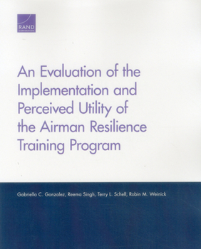 Paperback An Evaluation of the Implementation and Perceived Utility of the Airman Resilience Training Program Book