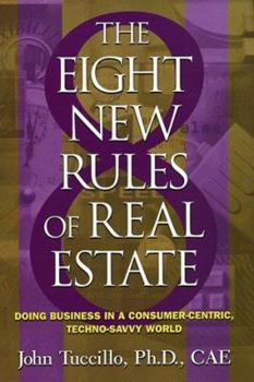 Hardcover 8 New Rules of Real Estate: Doing Business in a Consumer Centric, Techno Savvy World Book