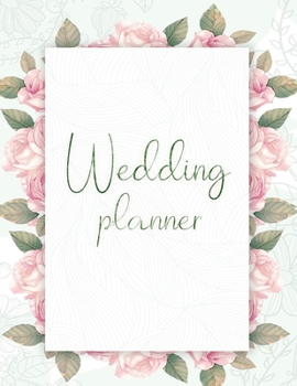 Paperback Wedding Planner: Your Wedding Organizer, Wedding Planning Notebook For Complete Wedding With Checklist, Journal, Note and Ideas Book