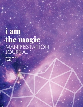 Paperback I Am the Magic: Universal Magic: Manifestation Journal (Universal Magic) Book