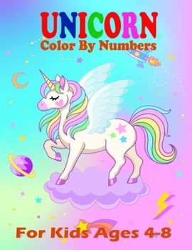 Paperback Unicorn Color By Numbers For Kids Ages 4-8: A Fun Educational Unicorn Coloring And Activity Book Filled with Gorgeous Magical Horses (Unicorn Books fo Book