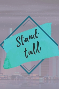 Stand All NOTEBOOK: 6'x9' notebook 120 pages