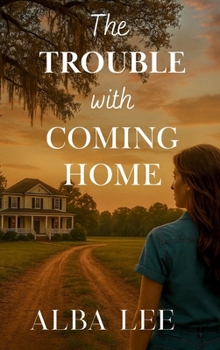 The Trouble with Coming Home